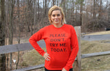 Please Don't Try Me Today Sweatshirt - Poppy