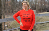 Please Don't Try Me Today Sweatshirt - Poppy