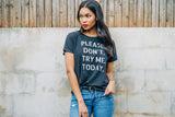 Please Don't Try Me Today Tee - Black