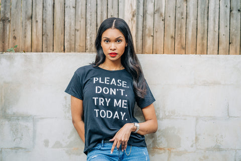 Please Don't Try Me Today Tee - Black